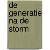 De Generatie na de Storm door Johnnie Crystal