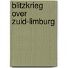 Blitzkrieg over Zuid-Limburg by Jacquo Silvertant