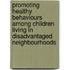 Promoting healthy behaviours among children living in disadvantaged neighbourhoods