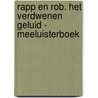 Rapp en Rob. Het verdwenen geluid - Meeluisterboek by Marcel van Driel