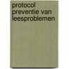 Protocol Preventie van Leesproblemen by Maud van Druenen