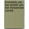 Inventaris van het archief van het Ministerieel Comité door Geert Leloup