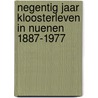 Negentig jaar kloosterleven in Nuenen 1887-1977 by Tjeu Hermans