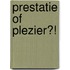 Prestatie of plezier?!