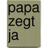 Papa zegt ja