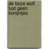 De boze wolf lust geen konijntjes by Christine Naumann-Villemin