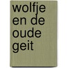 Wolfje en de oude geit door Truus Breukers