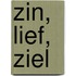 Zin, Lief, Ziel