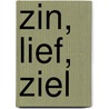 Zin, Lief, Ziel by Jackie van Laren