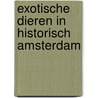 Exotische dieren in historisch Amsterdam door Ria Winters