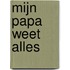 Mijn papa weet alles