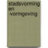 Stadsvorming en -vormgeving