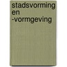 Stadsvorming en -vormgeving by Willem A.J. Cartigny
