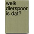 Welk dierspoor is dat?
