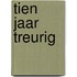 TIEN JAAR TREURIG
