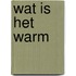 Wat is het warm