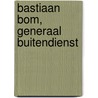 Bastiaan Bom, generaal buitendienst by Rob van Olm