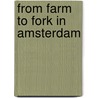 From Farm to Fork in Amsterdam door Nico Dingemans