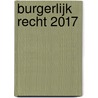 Burgerlijk Recht 2017 by Frank Fleerackers