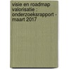 Visie en Roadmap Valorisatie : Onderzoeksrapport - Maart 2017 by P.H. den Ouden