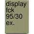 Display FCK 95/30 ex.
