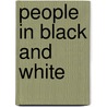 People in Black and White door Herman de Pagter