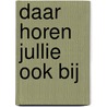 Daar horen jullie ook bij by J. Lohuis