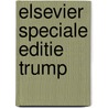Elsevier speciale editie Trump door Onbekend