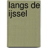 Langs de IJssel by Kester Freriks
