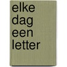 Elke dag een letter door Onbekend