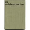 De Nollebosmoorden by Peter de Boevere