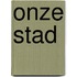 Onze stad