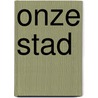 Onze stad by Marc Swyngedouw