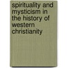 Spirituality and mysticism in the history of Western Christianity door Rob Faesen