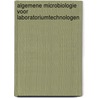 Algemene microbiologie voor laboratoriumtechnologen door Jan Verhaegen