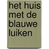 Het huis met de blauwe luiken door Michelle Visser