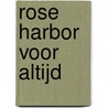 Rose Harbor voor altijd by Debbie Macomber