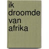 Ik droomde van Afrika by Kuki Gallmann