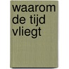 Waarom de tijd vliegt by Alan Burdick