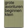 Grote avonturen beginnen klein door Onbekend