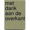 Met dank aan de overkant by Vincent Scheltiens