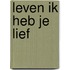 Leven ik heb je lief