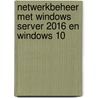 Netwerkbeheer met Windows Server 2016 en Windows 10 door Jan Smets