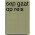 Sep gaat op reis