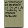 Verwachtingen en ervaringen van burgers die melden bij de Inspectie Jeugdzorg door R. Friele