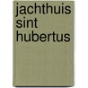 Jachthuis Sint Hubertus by Unknown