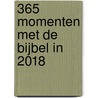 365 momenten met de Bijbel in 2018 door Onbekend