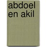 Abdoel en Akil by Yolanda Entius