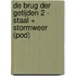 De Brug der Getijden 2 - Staal + Stormweer (POD)