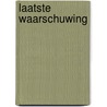 Laatste waarschuwing door Joel C. Rosenberg